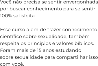 Você não precisa se sentir envergonhada por buscar conhecimento MOBILE