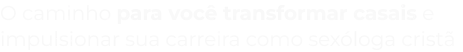 o_caminho_para_voc_transformar_casais_e_impulsionar_sua_carreira_como_se_loga_crist_
