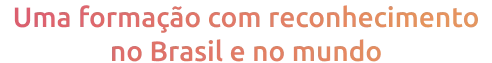 uma_forma_o_com_reconhecimento_no_brasil_e_no_mundo