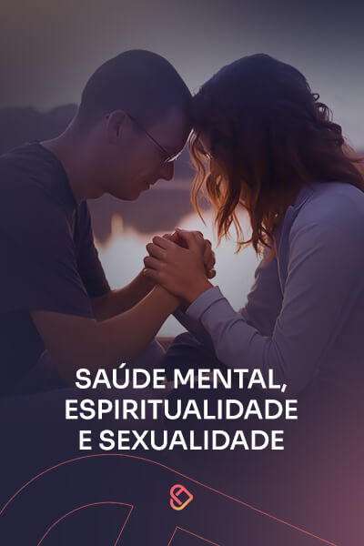 Saúde Mental, Espiritualidade e Sexualidade
